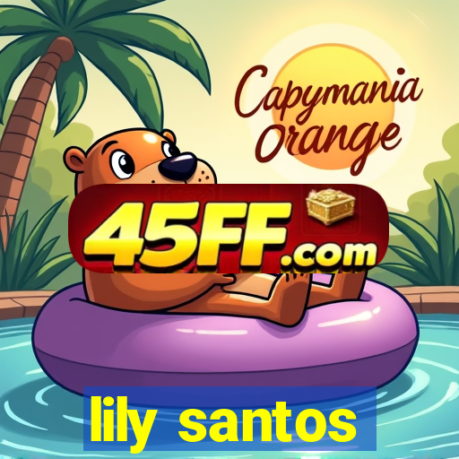 lily santos